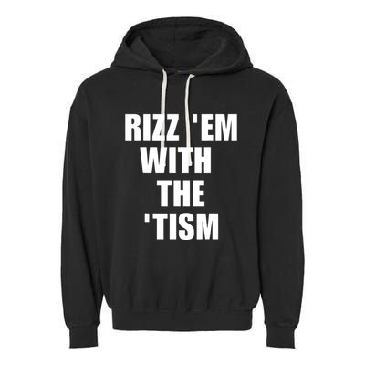 RizzEm With The Tism Funny Saying Garment-Dyed Fleece Hoodie