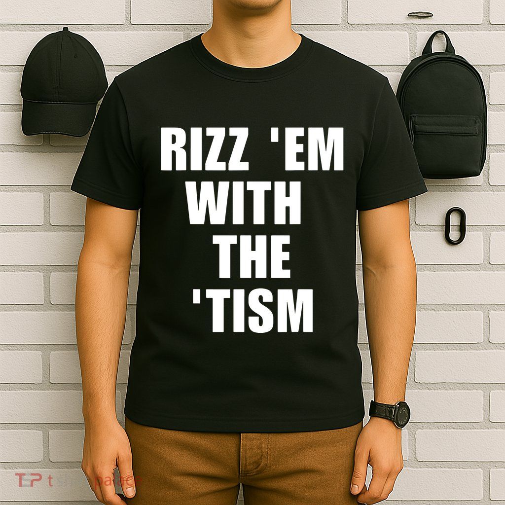 RizzEm With The Tism Funny Saying T-Shirt