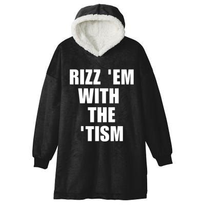 RizzEm With The Tism Funny Saying Hooded Wearable Blanket