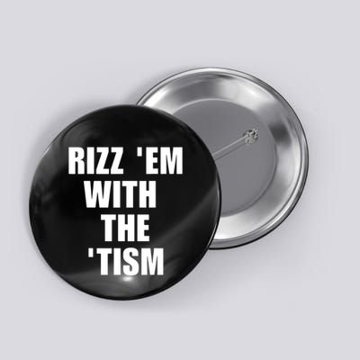 RizzEm With The Tism Funny Saying Button