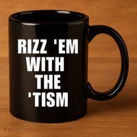 RizzEm With The Tism Funny Saying 11oz C Handle Ceramic Mug
