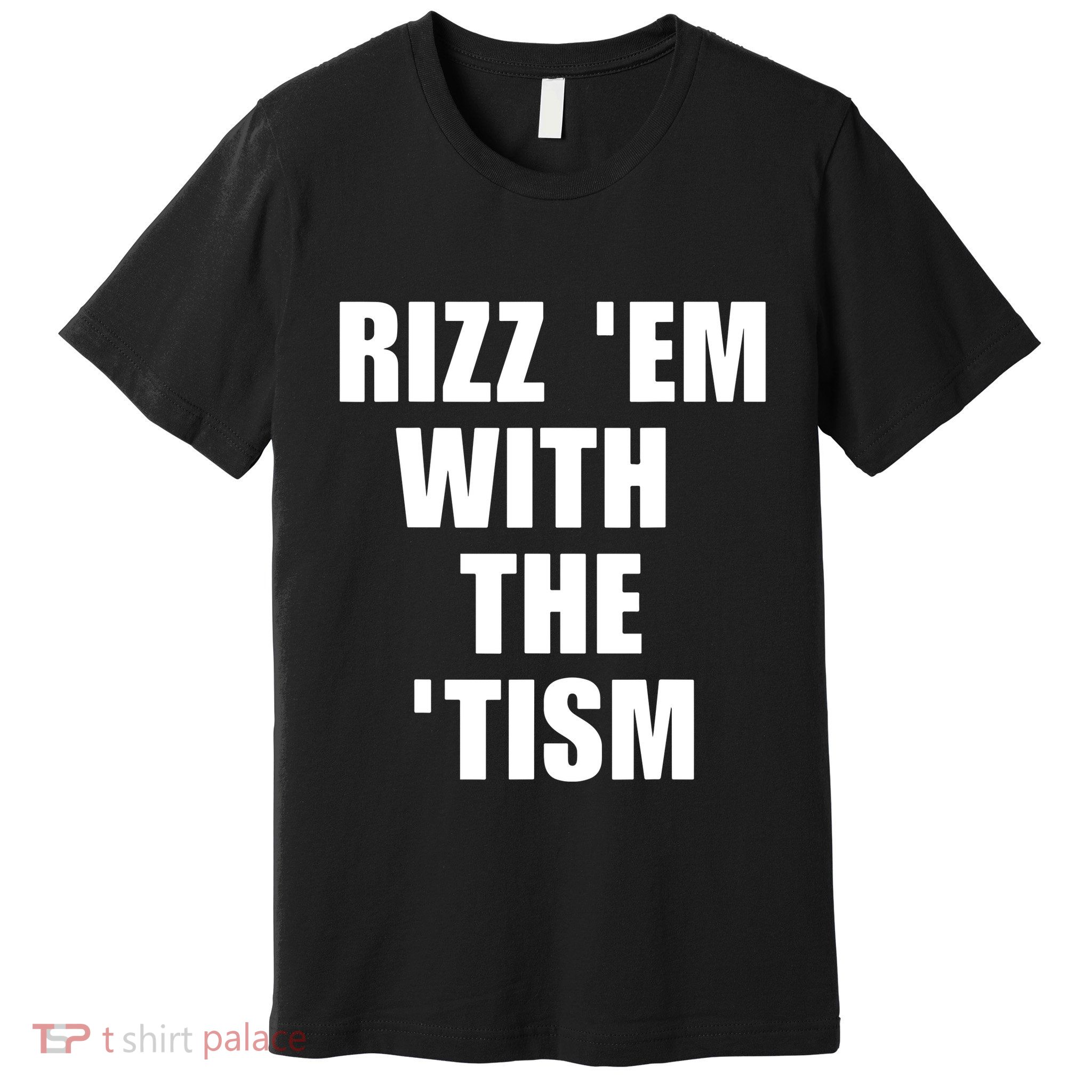 RizzEm With The Tism Funny Saying Premium T-Shirt