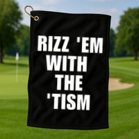 RizzEm With The Tism Funny Saying Golf Towel