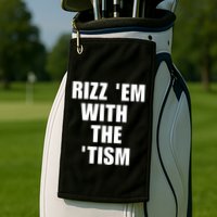 RizzEm With The Tism Funny Saying Golf Towel