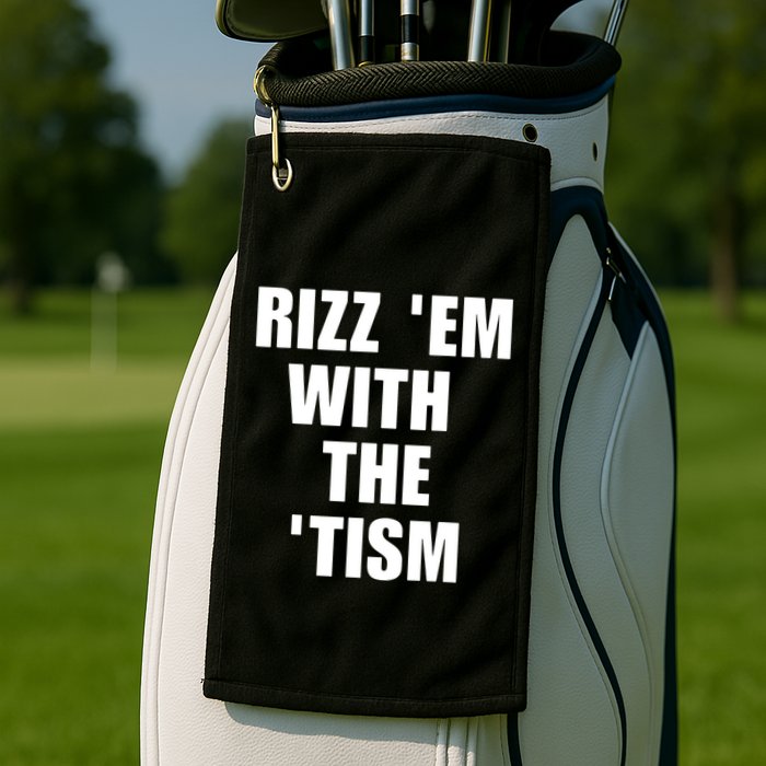 RizzEm With The Tism Funny Saying Golf Towel