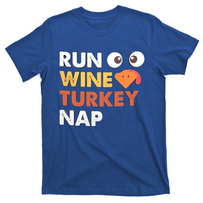 Run Wine Turkey Nap Funny Thanksgiving Dinner Trot Day Gift Great Gift T-Shirt