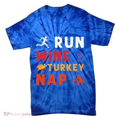Run Wine Turkey Nap Thanksgiving Turkey Runner Funny Sport Gift Tie-Dye T-Shirt