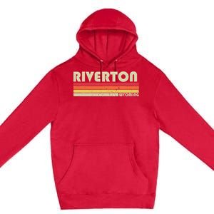 Riverton Wy Wyoming Funny City Home Roots Gift Retro 70s 80s Premium Pullover Hoodie