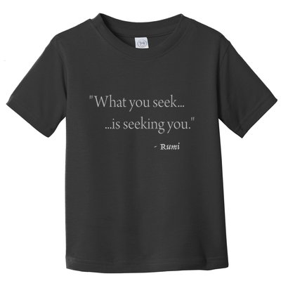Rumi What You Seek Is Seeking You Toddler T-Shirt