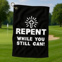 Repent While You Still Can! Christian (White) Golf Towel