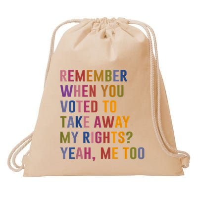 Remember When You Voted To Take Away My Rights Me Too Retro Drawstring Bag