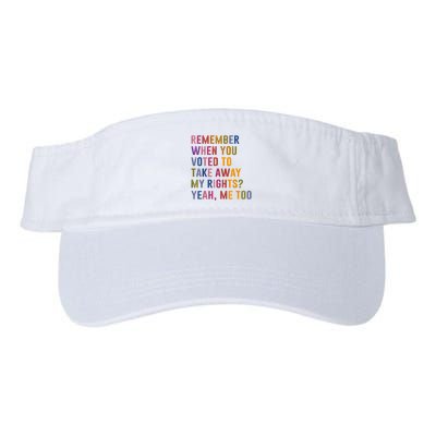 Remember When You Voted To Take Away My Rights Me Too Retro Valucap Bio-Washed Visor