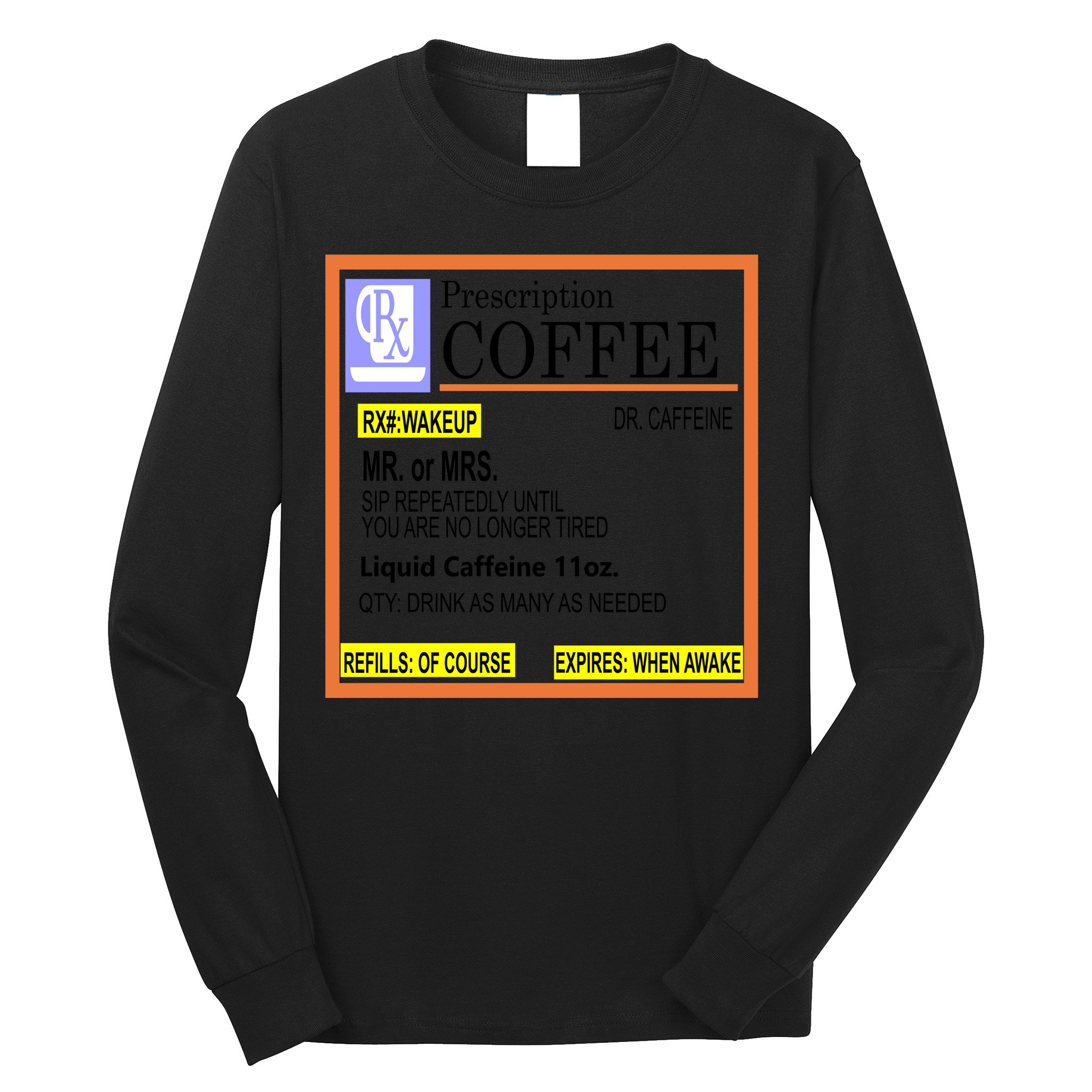 Rx Prescription Coffee Dr Caffeine Funny Long Sleeve Shirt