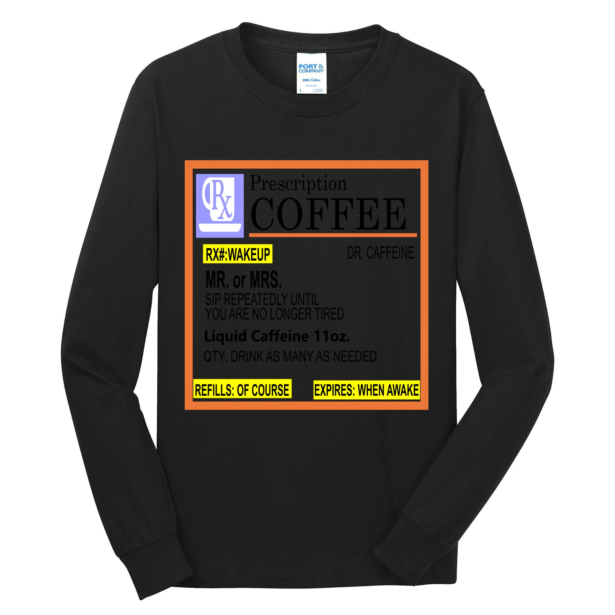 Rx Prescription Coffee Dr Caffeine Funny Tall Long Sleeve T-Shirt