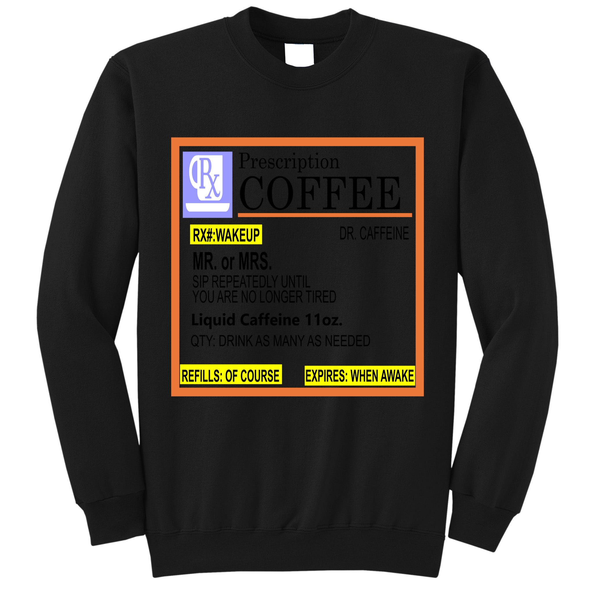 Rx Prescription Coffee Dr Caffeine Funny Tall Sweatshirt