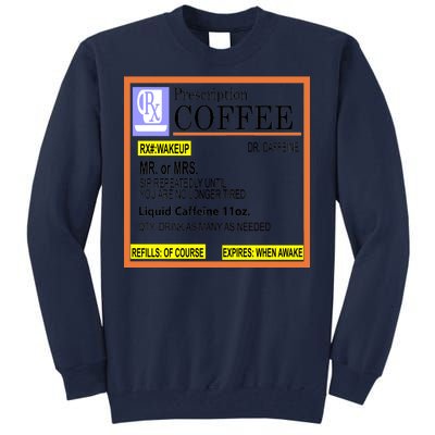 Rx Prescription Coffee Dr Caffeine Funny Tall Sweatshirt