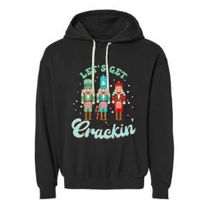 Retro Xmas Lets Get Crackin Nutcracker Christmas Garment-Dyed Fleece Hoodie