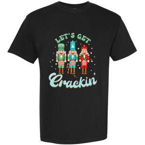 Retro Xmas Lets Get Crackin Nutcracker Christmas Garment-Dyed Heavyweight T-Shirt