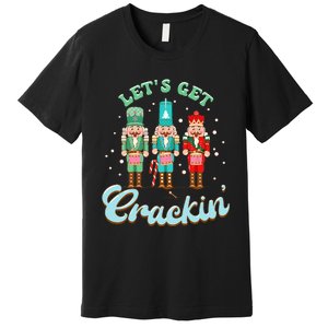 Retro Xmas Lets Get Crackin Nutcracker Christmas Premium T-Shirt