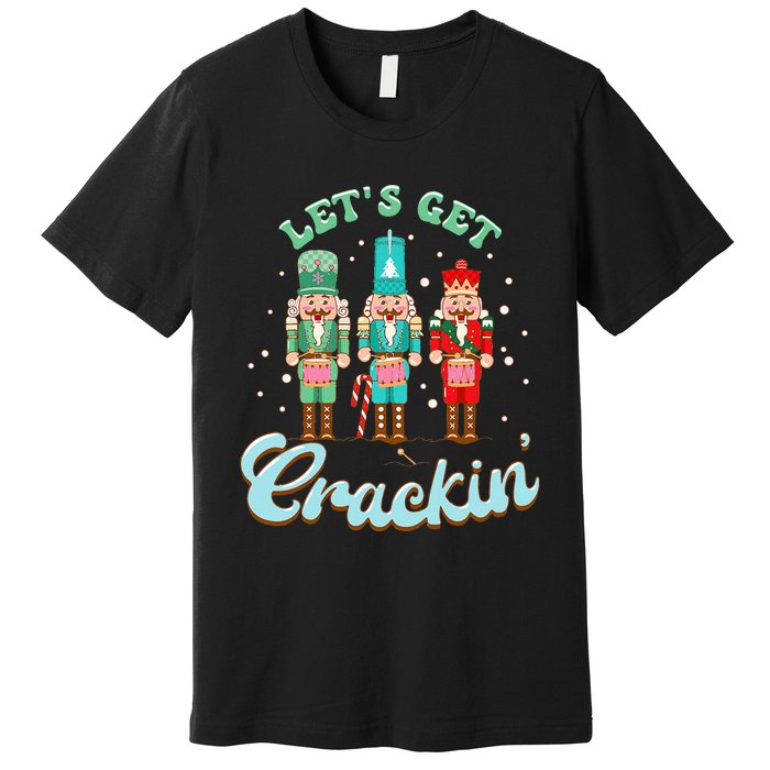 Retro Xmas Lets Get Crackin Nutcracker Christmas Premium T-Shirt