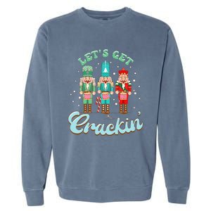 Retro Xmas Lets Get Crackin Nutcracker Christmas Garment-Dyed Sweatshirt