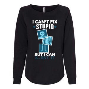 Radiology X Ray Meaningful Gift I Can't Fix Stupid But I Can Xmeaningful Giftray Womens California Wash Sweatshirt