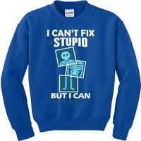 Radiology X Ray Meaningful Gift I Can't Fix Stupid But I Can Xmeaningful Giftray Kids Sweatshirt