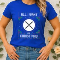 Ripple Xrp Ugly Christmas Sweater All I Want For Xmas Meaningful Gift Womens T-Shirt