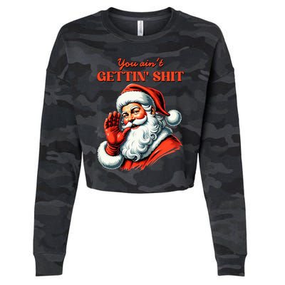 Retro You AinT Getting Shit Funny Santa Christmas Cropped Pullover Crew