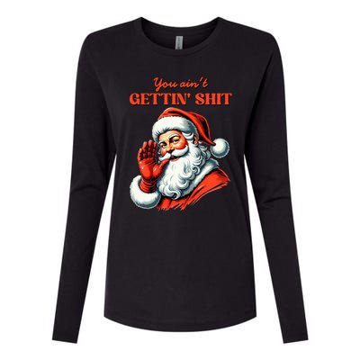 Retro You AinT Getting Shit Funny Santa Christmas Womens Cotton Relaxed Long Sleeve T-Shirt