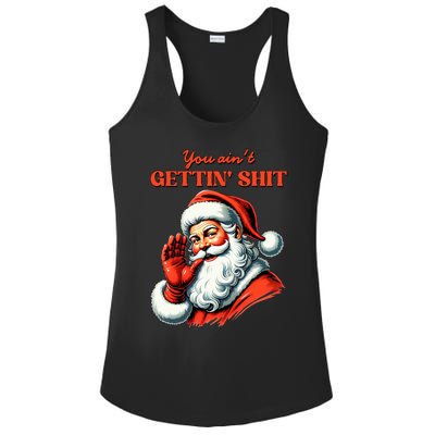 Retro You AinT Getting Shit Funny Santa Christmas Ladies PosiCharge Competitor Racerback Tank