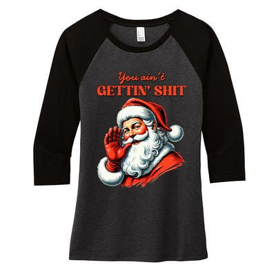 Retro You AinT Getting Shit Funny Santa Christmas Women's Tri-Blend 3/4-Sleeve Raglan Shirt