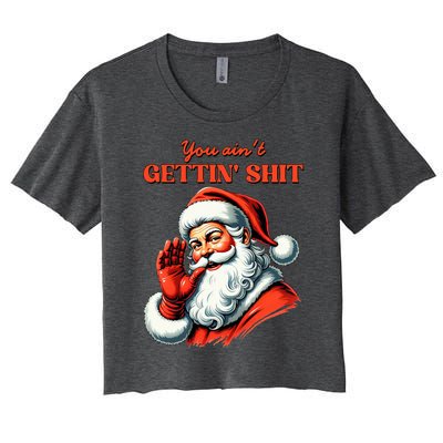 Retro You AinT Getting Shit Funny Santa Christmas Women's Crop Top Tee