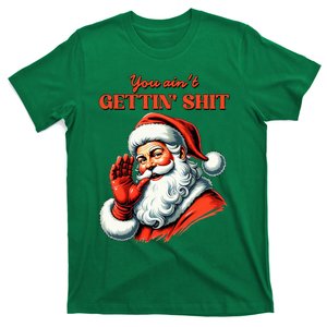 Retro You AinT Getting Shit Funny Santa Christmas T-Shirt