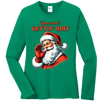 Retro You AinT Getting Shit Funny Santa Christmas Ladies Long Sleeve Shirt