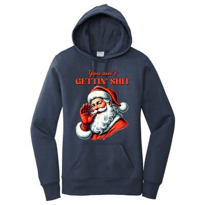 Retro You AinT Getting Shit Funny Santa Christmas Women's Pullover Hoodie