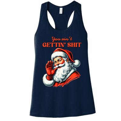 Retro You AinT Getting Shit Funny Santa Christmas Women's Racerback Tank