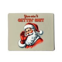 Retro You AinT Getting Shit Funny Santa Christmas Gift Mousepad