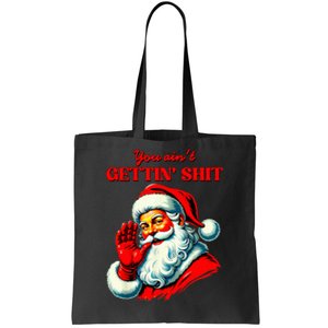 Retro You AinT Getting Shit Funny Santa Christmas Clothing Tote Bag