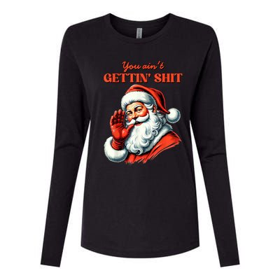 Retro You AinT Getting Shit Funny Santa Christmas Clothing Womens Cotton Relaxed Long Sleeve T-Shirt