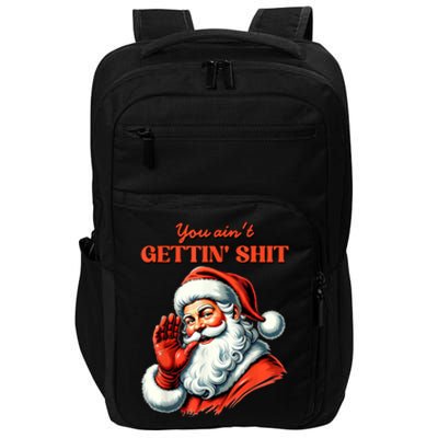 Retro You AinT Getting Shit Funny Santa Christmas Clothing Impact Tech Backpack