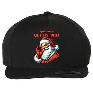 Retro You AinT Getting Shit Funny Santa Christmas Clothing Wool Snapback Cap