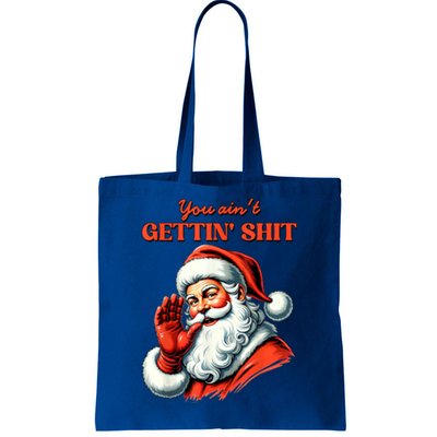 Retro You AinT Getting Shit Funny Santa Christmas Clothing Tote Bag