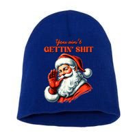 Retro You AinT Getting Shit Funny Santa Christmas Clothing Short Acrylic Beanie