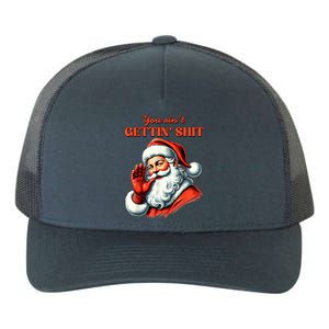 Retro You AinT Getting Shit Funny Santa Christmas Clothing Yupoong Adult 5-Panel Trucker Hat