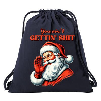 Retro You AinT Getting Shit Funny Santa Christmas Clothing Drawstring Bag