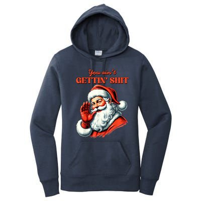 Retro You AinT Getting Shit Funny Santa Christmas Clothing Women's Pullover Hoodie