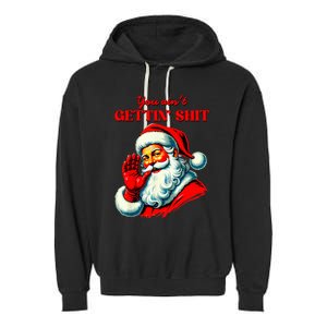 Retro You AinT Getting Shit Funny Santa Garment-Dyed Fleece Hoodie