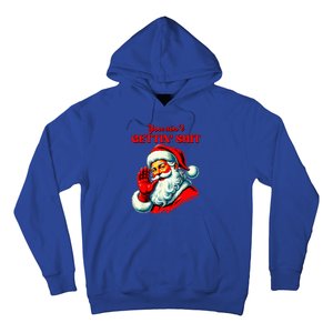 Retro You AinT Getting Shit Funny Santa Hoodie