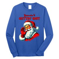 Retro You AinT Getting Shit Funny Santa Long Sleeve Shirt